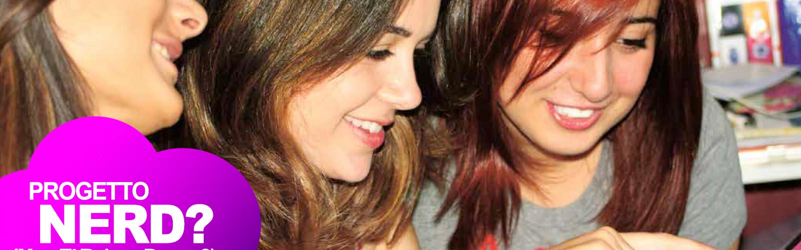Progetto Nerd (Non E’ Roba per Donne?)