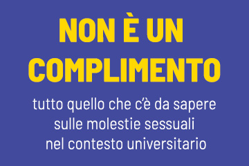 Non è un complimento. Tutto quello che c’è da sapere sulle molestie nel contesto universitario